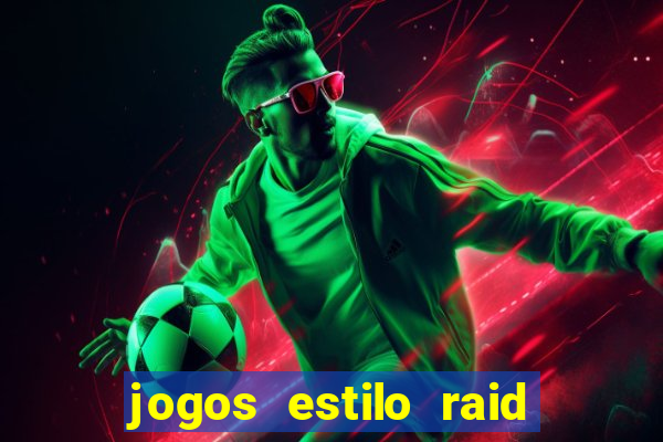 jogos estilo raid shadow legends